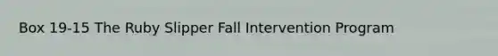 Box 19-15 The Ruby Slipper Fall Intervention Program