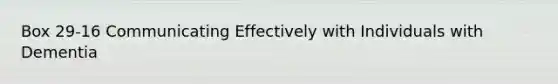 Box 29-16 Communicating Effectively with Individuals with Dementia