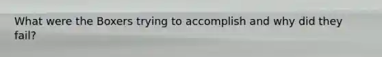 What were the Boxers trying to accomplish and why did they fail?