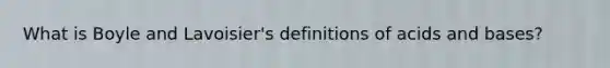 What is Boyle and Lavoisier's definitions of acids and bases?