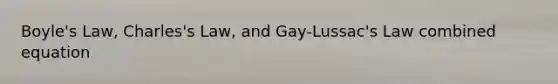 Boyle's Law, Charles's Law, and Gay-Lussac's Law combined equation