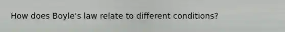 How does Boyle's law relate to different conditions?