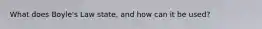 What does Boyle's Law state, and how can it be used?