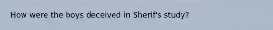 How were the boys deceived in Sherif's study?