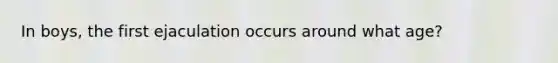 In boys, the first ejaculation occurs around what age?