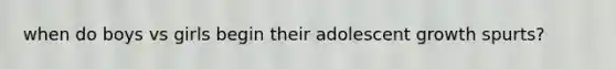 when do boys vs girls begin their adolescent growth spurts?