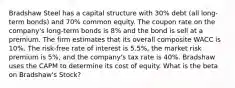 Bradshaw Steel has a capital structure with 30% debt (all long-term bonds) and 70% common equity. The coupon rate on the company's long-term bonds is 8% and the bond is sell at a premium. The firm estimates that its overall composite WACC is 10%. The risk-free rate of interest is 5.5%, the market risk premium is 5%, and the company's tax rate is 40%. Bradshaw uses the CAPM to determine its cost of equity. What is the beta on Bradshaw's Stock?