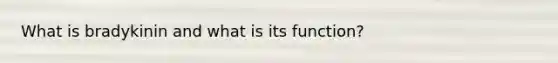 What is bradykinin and what is its function?