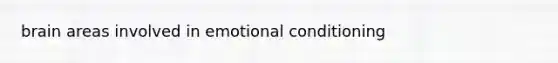 brain areas involved in emotional conditioning
