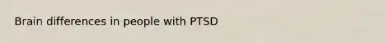 Brain differences in people with PTSD