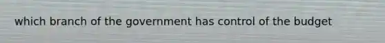 which branch of the government has control of the budget