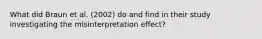 What did Braun et al. (2002) do and find in their study investigating the misinterpretation effect?