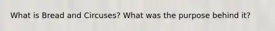What is Bread and Circuses? What was the purpose behind it?