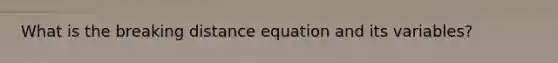 What is the breaking distance equation and its variables?