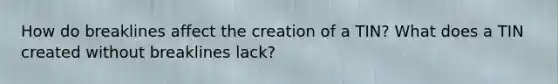 How do breaklines affect the creation of a TIN? What does a TIN created without breaklines lack?