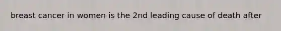 breast cancer in women is the 2nd leading cause of death after