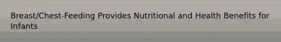 Breast/Chest-Feeding Provides Nutritional and Health Benefits for Infants