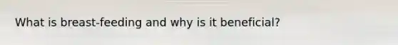 What is breast-feeding and why is it beneficial?