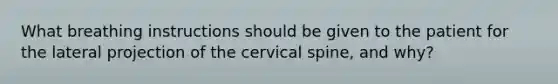 What breathing instructions should be given to the patient for the lateral projection of the cervical spine, and why?