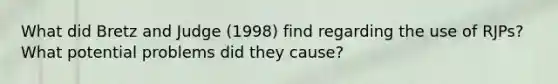 What did Bretz and Judge (1998) find regarding the use of RJPs? What potential problems did they cause?