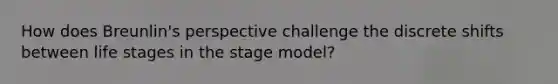 How does Breunlin's perspective challenge the discrete shifts between life stages in the stage model?