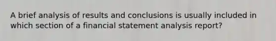 A brief analysis of results and conclusions is usually included in which section of a financial statement analysis report?