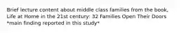 Brief lecture content about middle class families from the book, Life at Home in the 21st century: 32 Families Open Their Doors *main finding reported in this study*