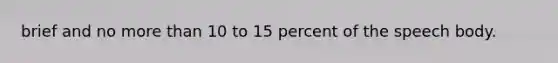 brief and no more than 10 to 15 percent of the speech body.