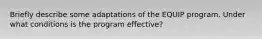 Briefly describe some adaptations of the EQUIP program. Under what conditions is the program effective?