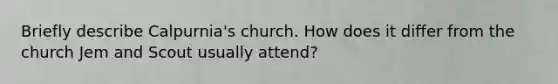 Briefly describe Calpurnia's church. How does it differ from the church Jem and Scout usually attend?