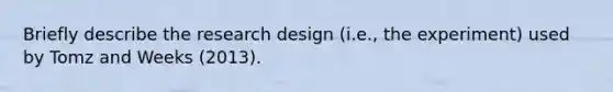 Briefly describe the research design (i.e., the experiment) used by Tomz and Weeks (2013).