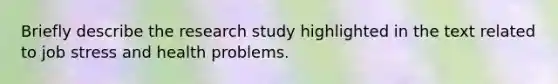 Briefly describe the research study highlighted in the text related to job stress and health problems.