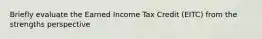 Briefly evaluate the Earned Income Tax Credit (EITC) from the strengths perspective