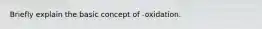 Briefly explain the basic concept of -oxidation.