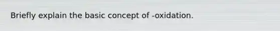 Briefly explain the basic concept of -oxidation.