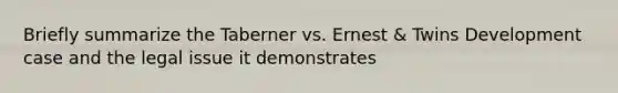 Briefly summarize the Taberner vs. Ernest & Twins Development case and the legal issue it demonstrates