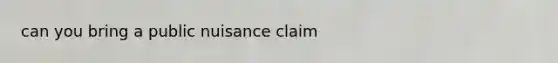 can you bring a public nuisance claim