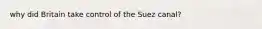 why did Britain take control of the Suez canal?
