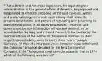 "That a British and American legislature, for regulating the administration of the general affairs of America, be proposed and established in America, including all the said colonies; within, and under which government, each colony shall retain its present constitution, and powers of regulating and governing its own internal police, in all cases whatsoever. "That the said government be administered by a President General, to be appointed by the King and a Grand Council, to be chosen by the representatives of the people of the several colonies, in their respective assemblies, once in every three years." Joseph Galloway, "A Plan of a Proposed Union Between Great Britain and the Colonies," proposal debated by the First Continental Congress, 1774 The excerpt most strongly suggests that in 1774 which of the following was correct?