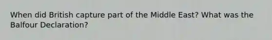 When did British capture part of the Middle East? What was the Balfour Declaration?