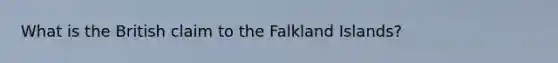 What is the British claim to the Falkland Islands?