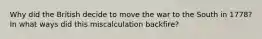 Why did the British decide to move the war to the South in 1778? In what ways did this miscalculation backfire?