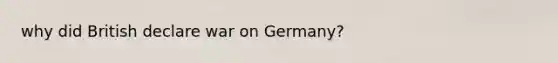 why did British declare war on Germany?