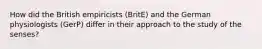 How did the British empiricists (BritE) and the German physiologists (GerP) differ in their approach to the study of the senses?