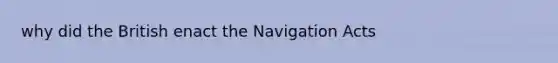 why did the British enact the Navigation Acts