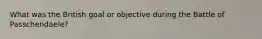 What was the British goal or objective during the Battle of Passchendaele?