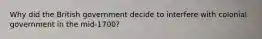 Why did the British government decide to interfere with colonial government in the mid-1700?