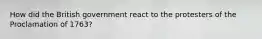 How did the British government react to the protesters of the Proclamation of 1763?