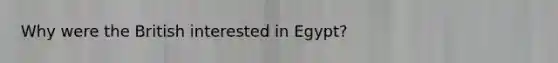 Why were the British interested in Egypt?