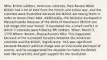 Who: British soldiers, American colonists, Paul Revere What: British had a lot of debt from the French and Indian war, and the colonists were frustrated because the British are taxing them in order to lessen their debt. Additionally, the tensions increased in Massachusetts because of the Writs of Assistance (British can just barge into your home). It escalated into a small conflict in which 5 colonists were killed by BR soldiers. When: March 5, 1770 Where: Boston, Massachusetts Why: This happened because of the increased tensions between the American colonists and the British. Significance: This was significant because Revere's political image was an inaccurate portrayal of events, and he exaggerated the situation to make the British look like tyrannists and gain support for the revolution.